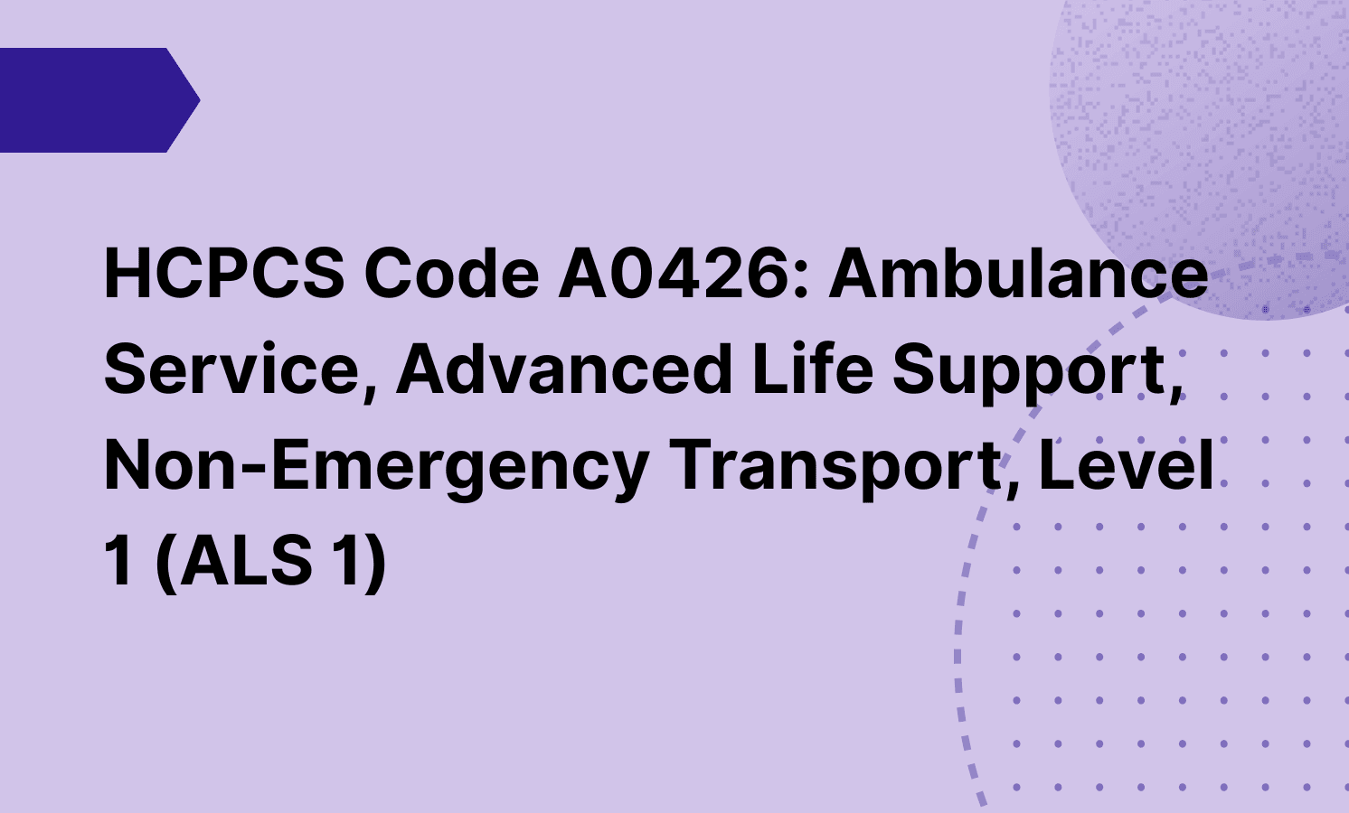 HCPCS Code A0426: Ambulance Service, Advanced Life Support, Non-Emergency Transport, Level 1 (ALS 1)