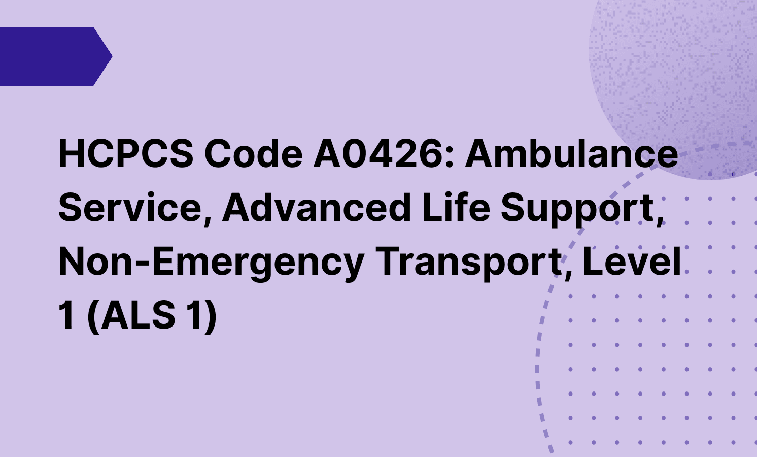 HCPCS Code A0426: Ambulance Service, Advanced Life Support, Non-Emergency Transport, Level 1 (ALS 1)