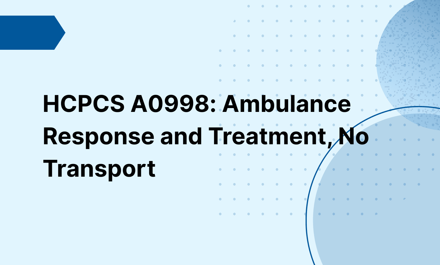 HCPCS A0998: Ambulance Response and Treatment, No Transport