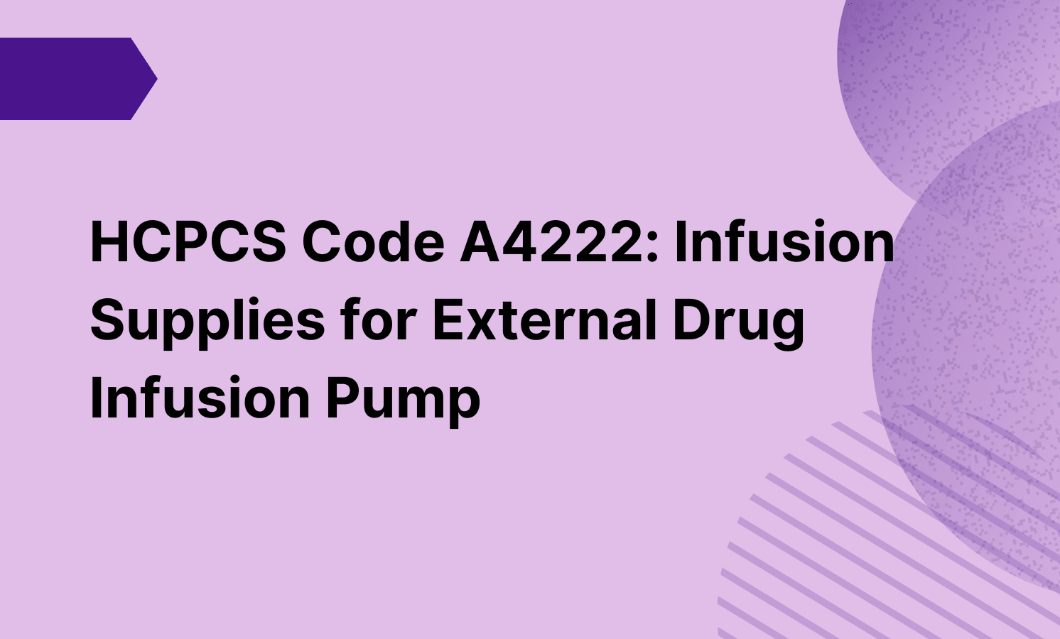 HCPCS Code A4222: Infusion Supplies for External Drug Infusion Pump