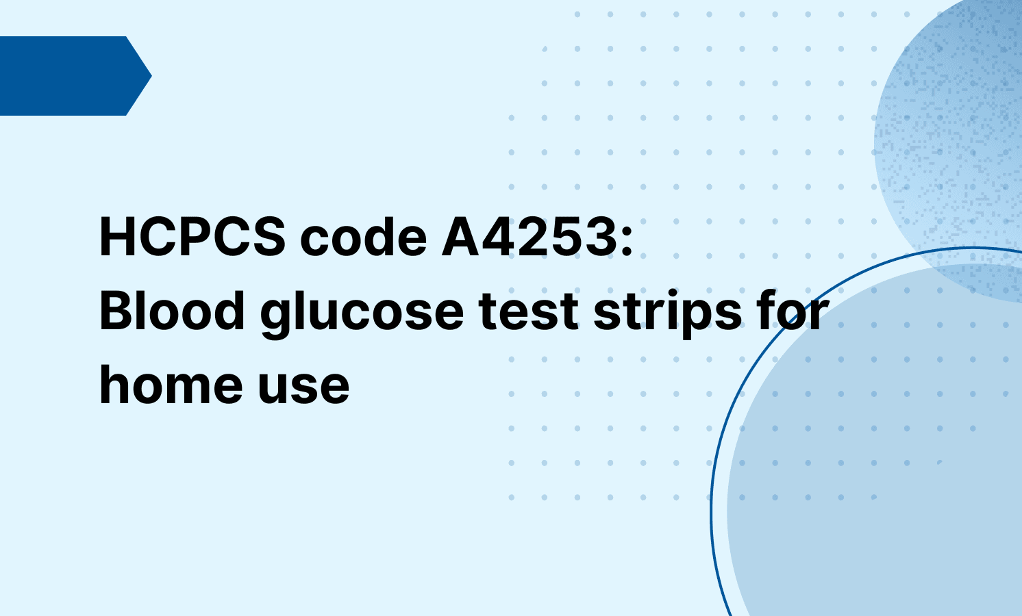 HCPCS code A4253: Blood glucose test strips for home use