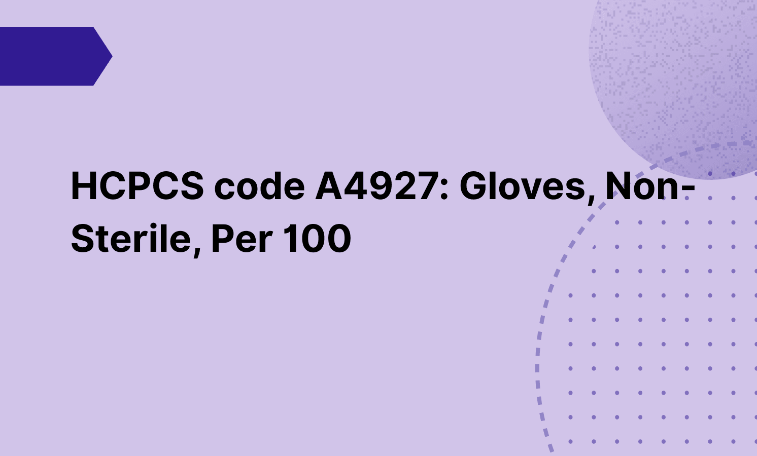 HCPCS code A4927: Gloves, Non-Sterile, Per 100