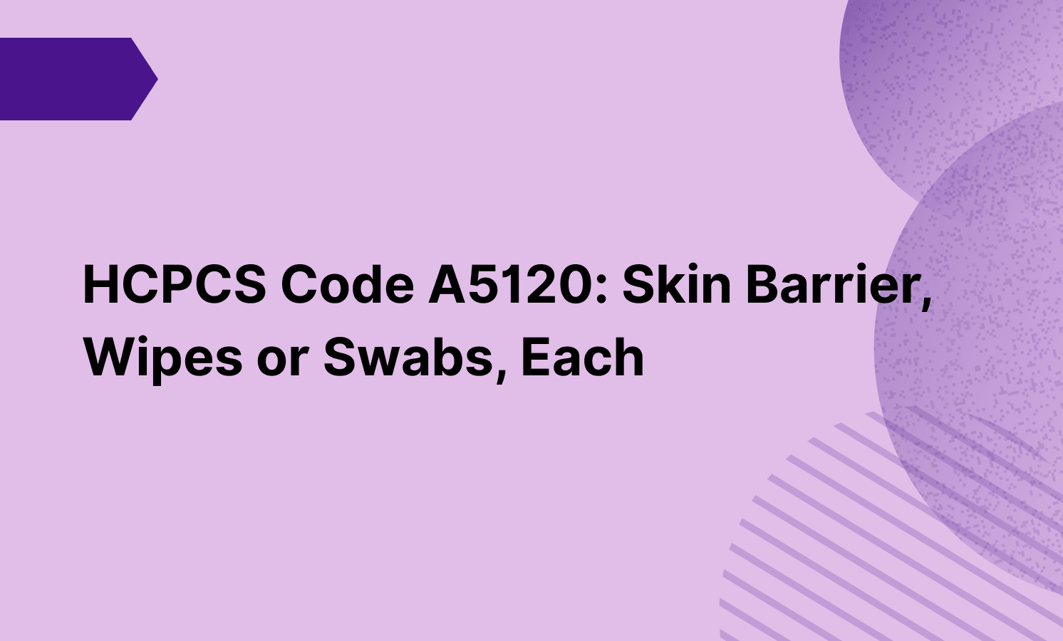 HCPCS Code A5120: Skin Barrier, Wipes or Swabs, Each