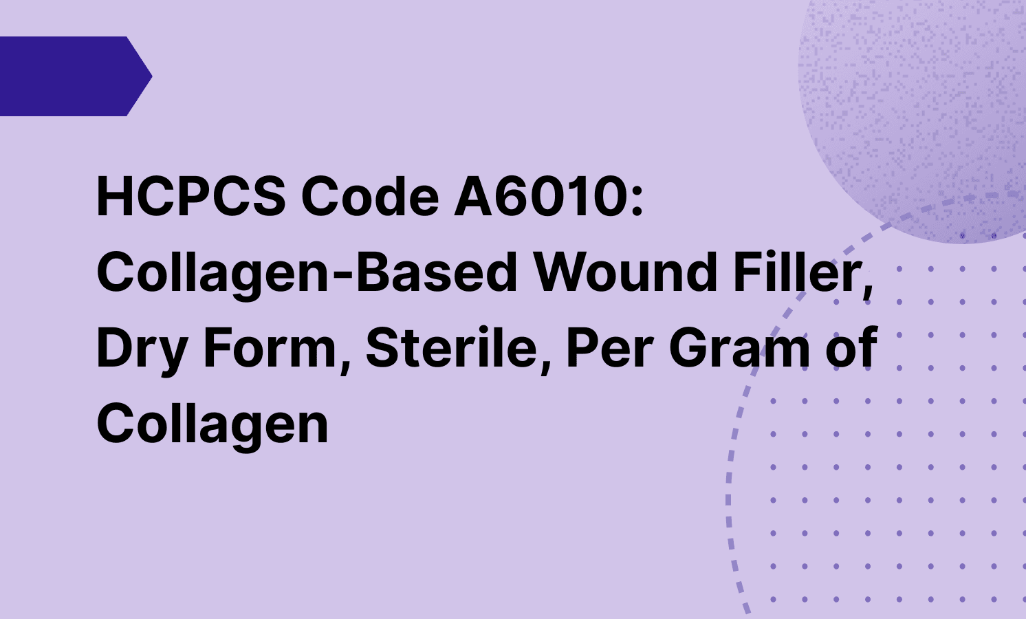 HCPCS Code A6010: Collagen‑Based Wound Filler, Dry Form, Sterile, Per Gram of Collagen