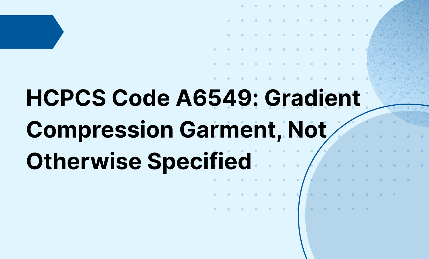 HCPCS Code A6549: Gradient Compression Garment, Not Otherwise Specified