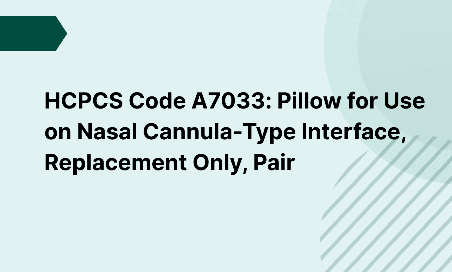 HCPCS Code A7033: Pillow for Use on Nasal Cannula-Type Interface, Replacement Only, Pair