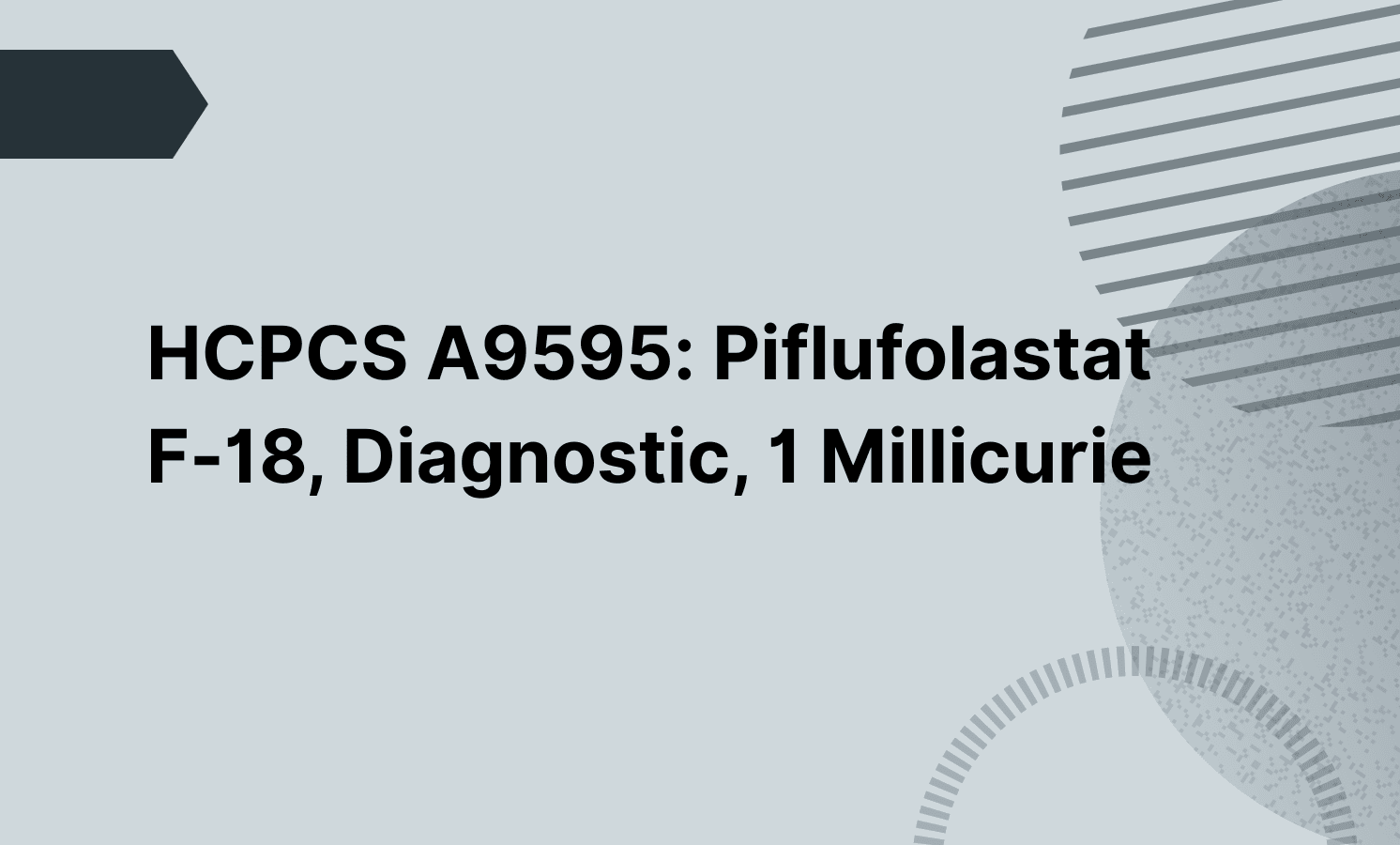 HCPCS A9595: Piflufolastat F-18, Diagnostic, 1 Millicurie