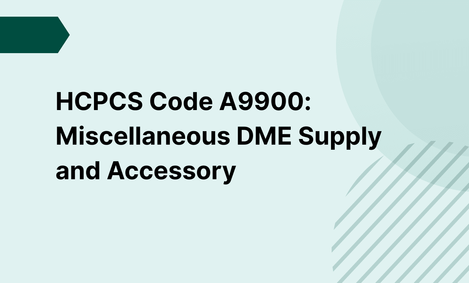 HCPCS Code A9900: Miscellaneous DME Supply and Accessory