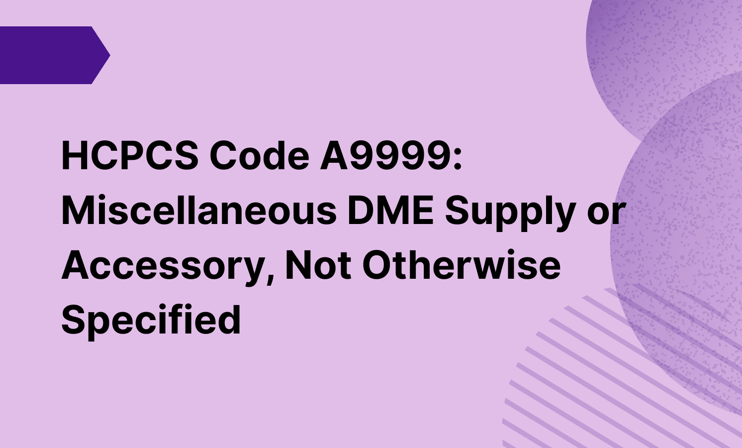 HCPCS Code A9999: Miscellaneous DME Supply or Accessory, Not Otherwise Specified
