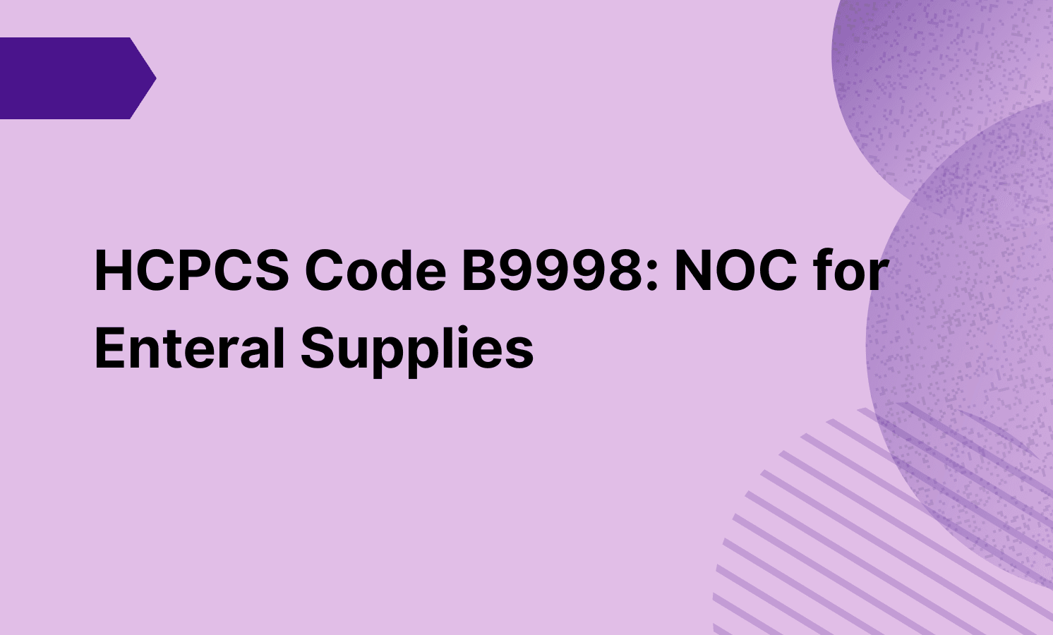 HCPCS Code B9998: NOC for Enteral Supplies