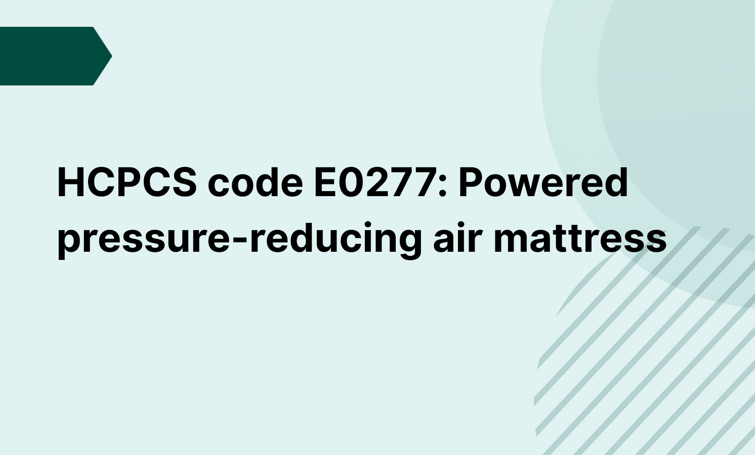 HCPCS code E0277: Powered pressure-reducing air mattress