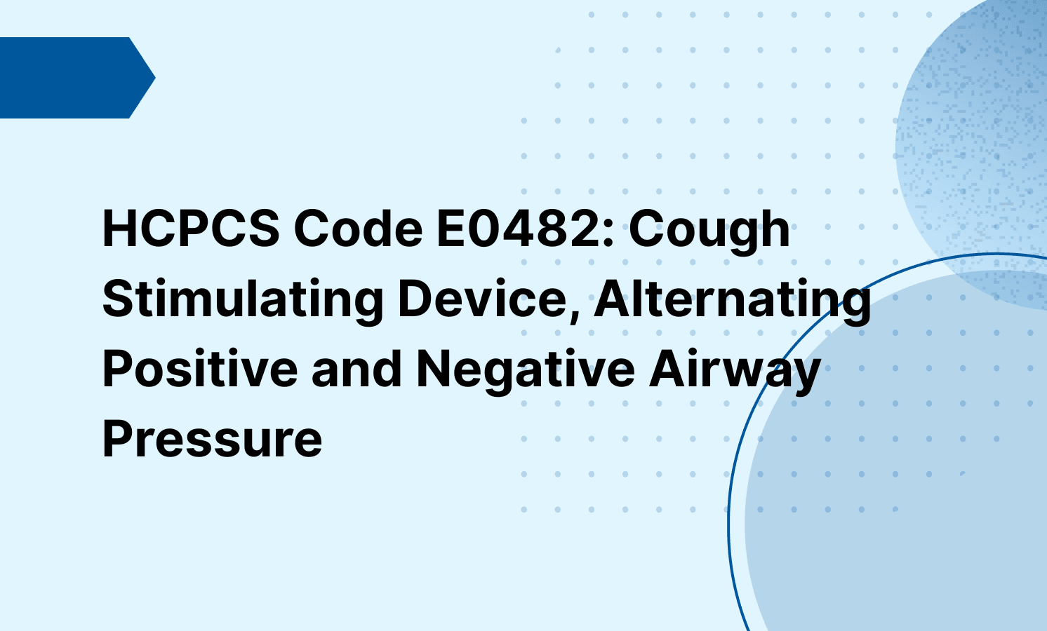 HCPCS Code E0482: Cough Stimulating Device, Alternating Positive and Negative Airway Pressure