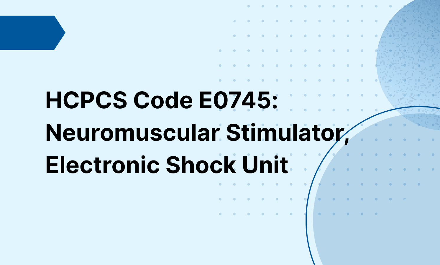 HCPCS Code E0745: Neuromuscular Stimulator, Electronic Shock Unit