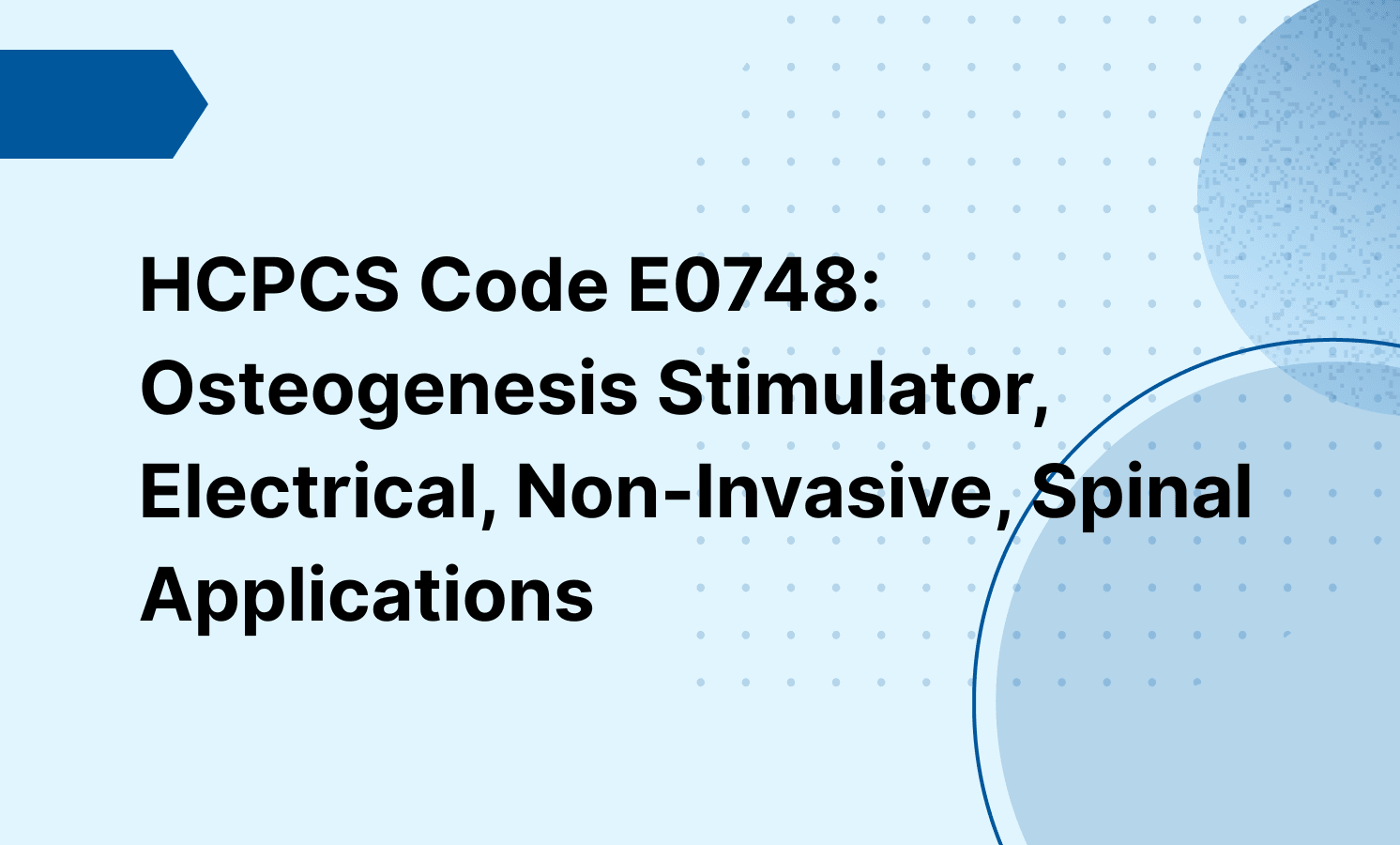 HCPCS Code E0748: Osteogenesis Stimulator, Electrical, Non-Invasive, Spinal Applications