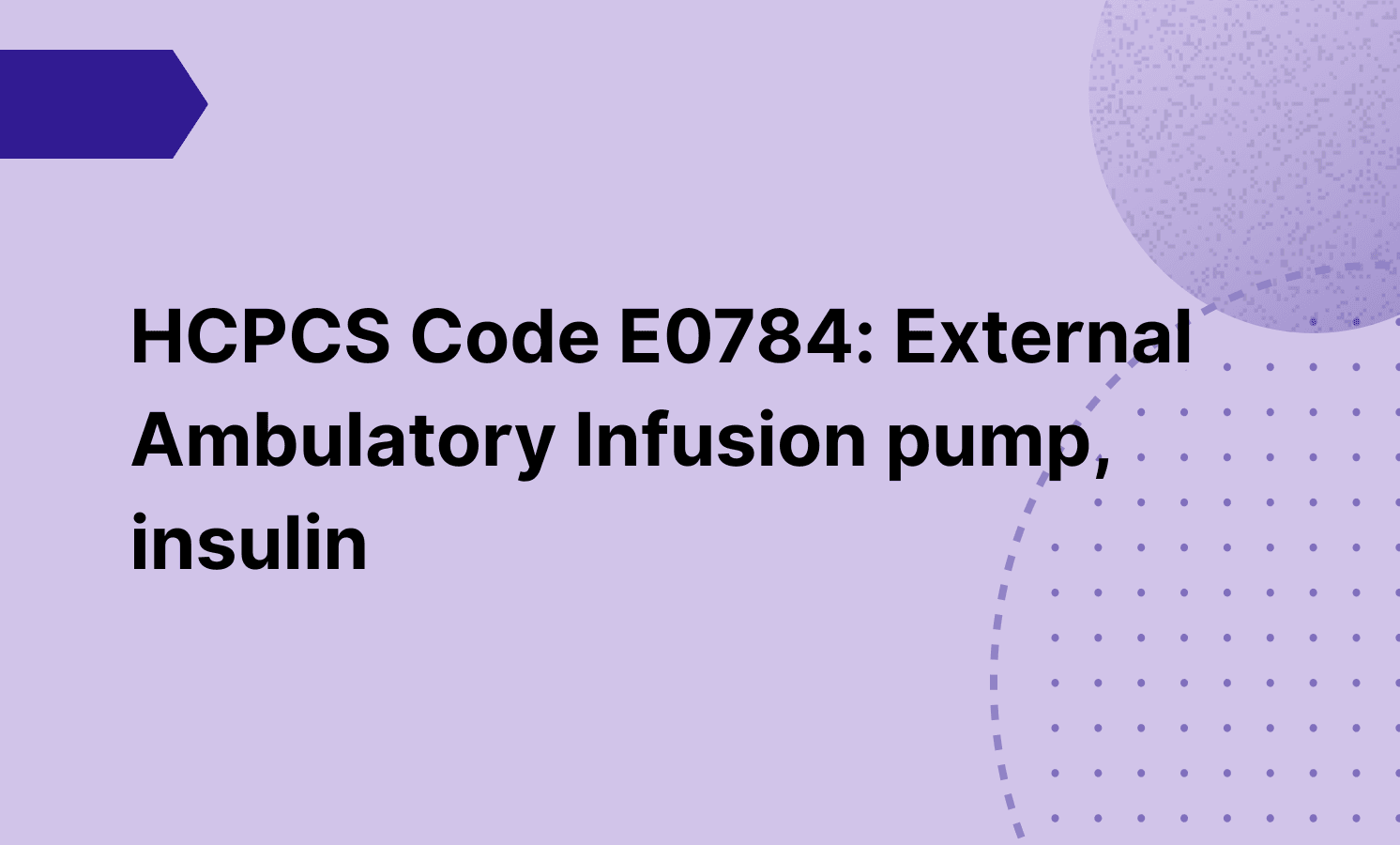 HCPCS Code E0784: External Ambulatory Infusion pump, insulin