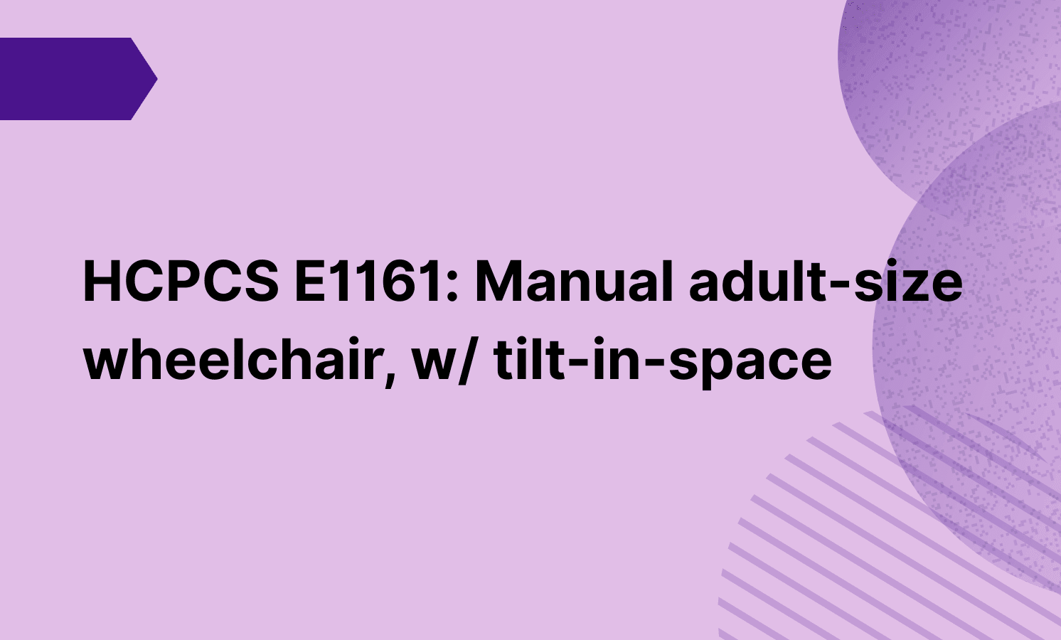 HCPCS E1161: Manual adult-size wheelchair, w/ tilt-in-space