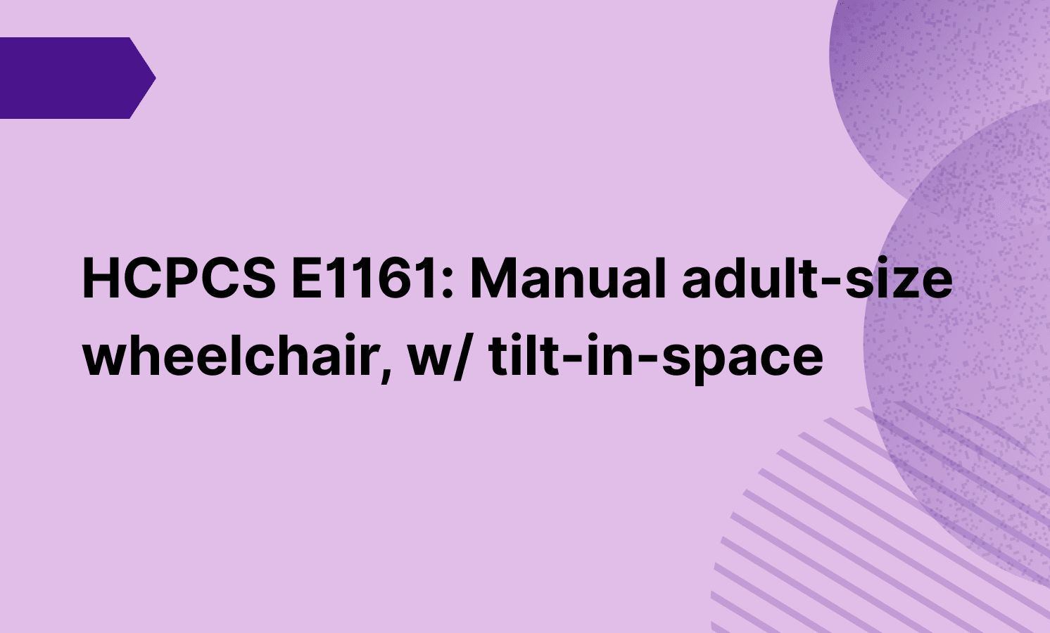 HCPCS E1161: Manual adult-size wheelchair, w/ tilt-in-space