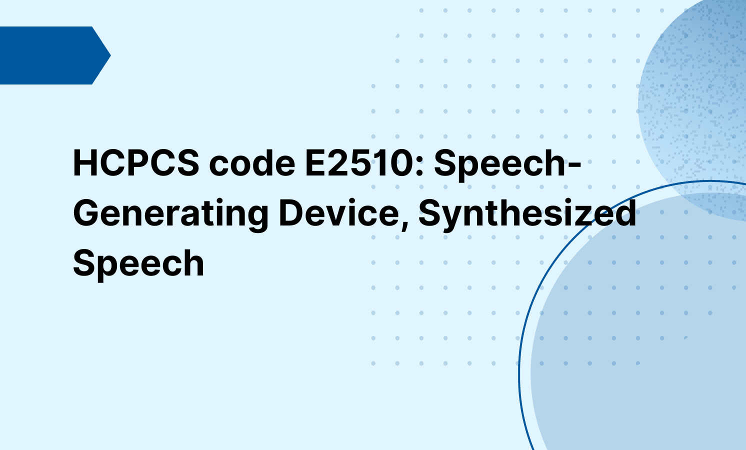 HCPCS code E2510: Speech-Generating Device, Synthesized Speech