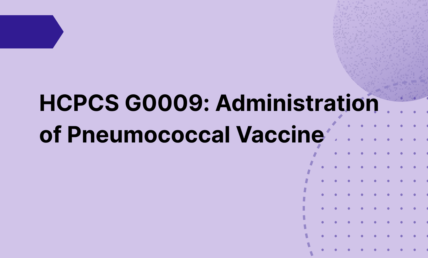 HCPCS G0009: Administration of Pneumococcal Vaccine