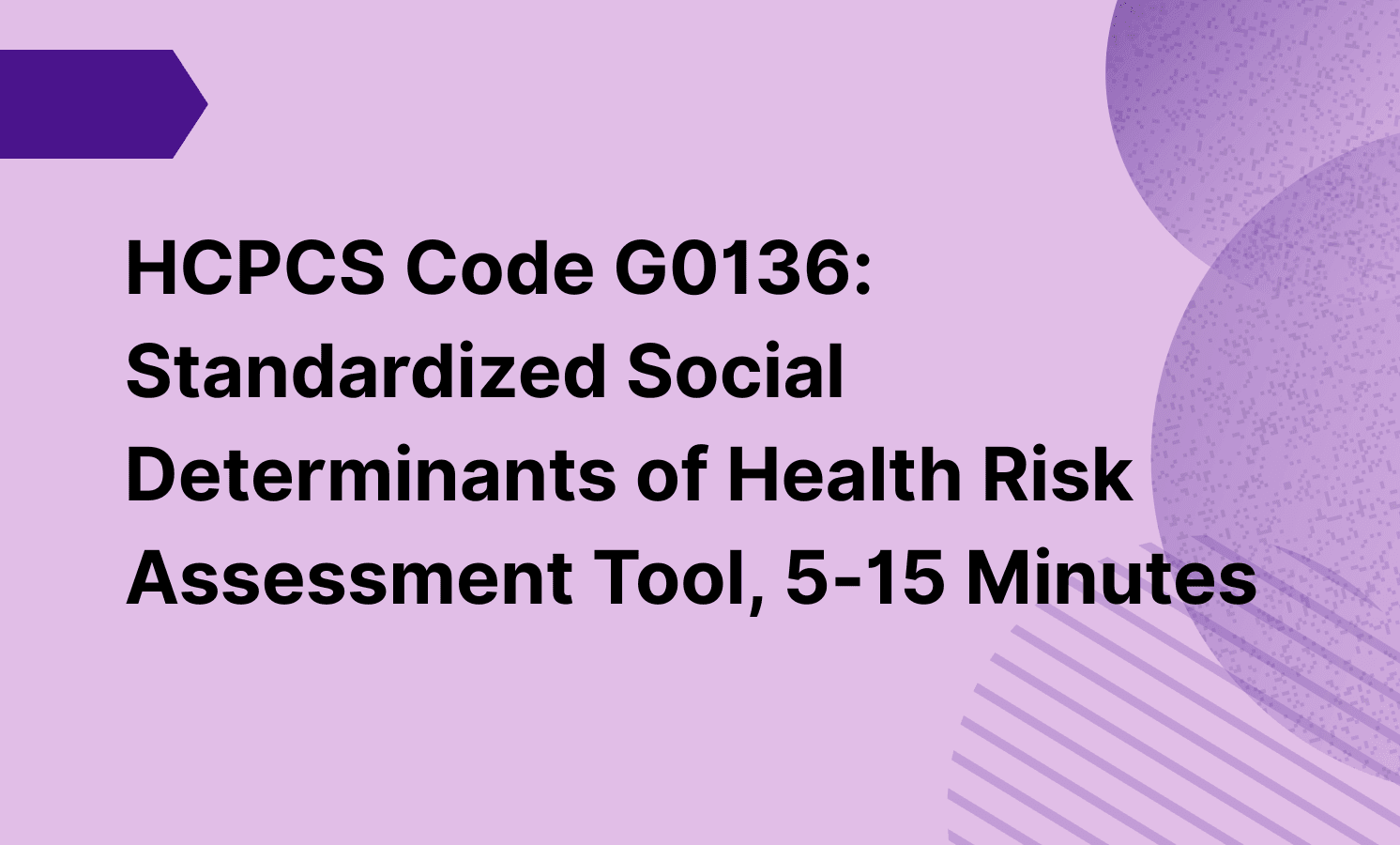 HCPCS Code G0136: Standardized Social Determinants of Health Risk ...