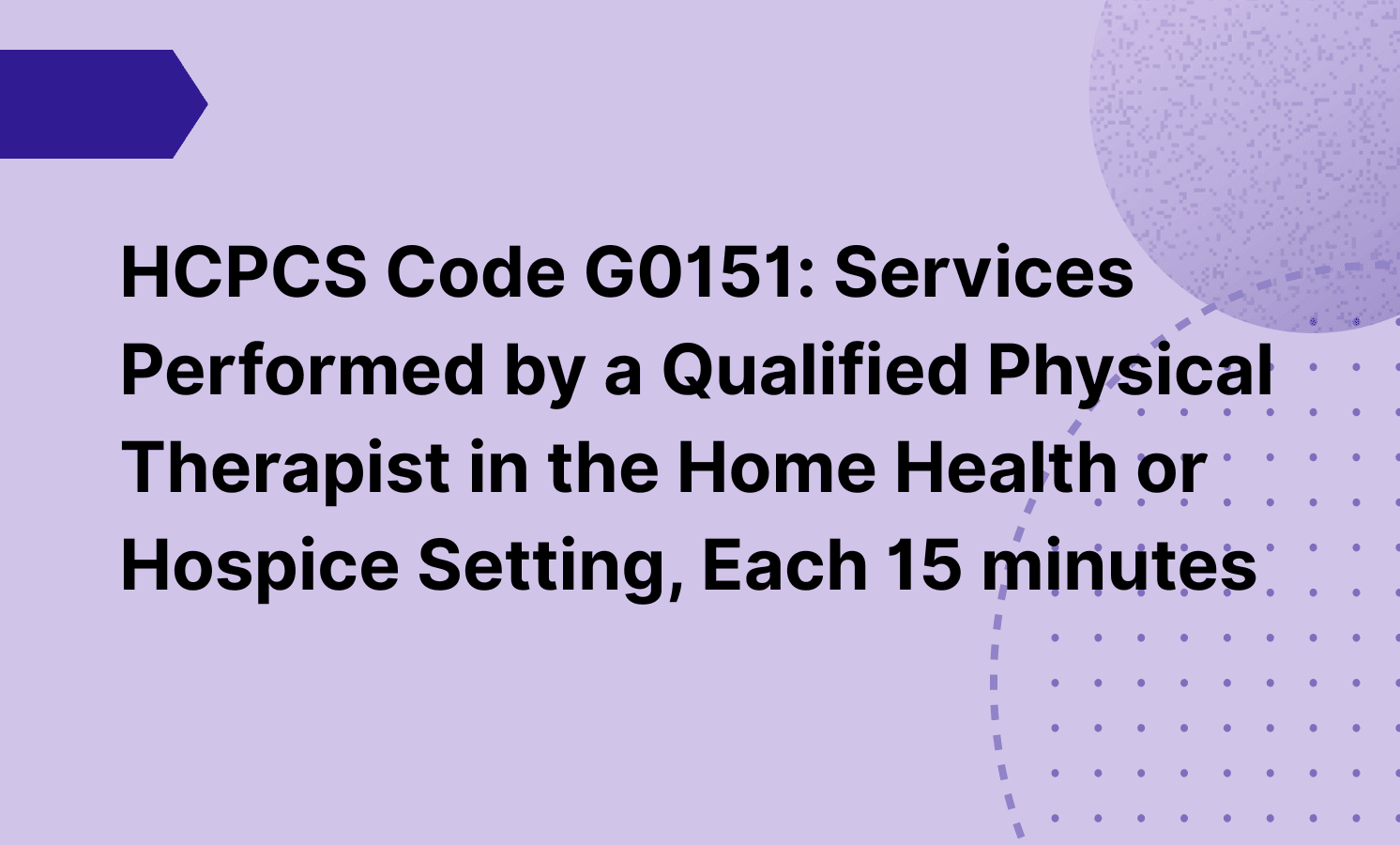 HCPCS Code G0151: Services Performed by a Qualified Physical Therapist ...