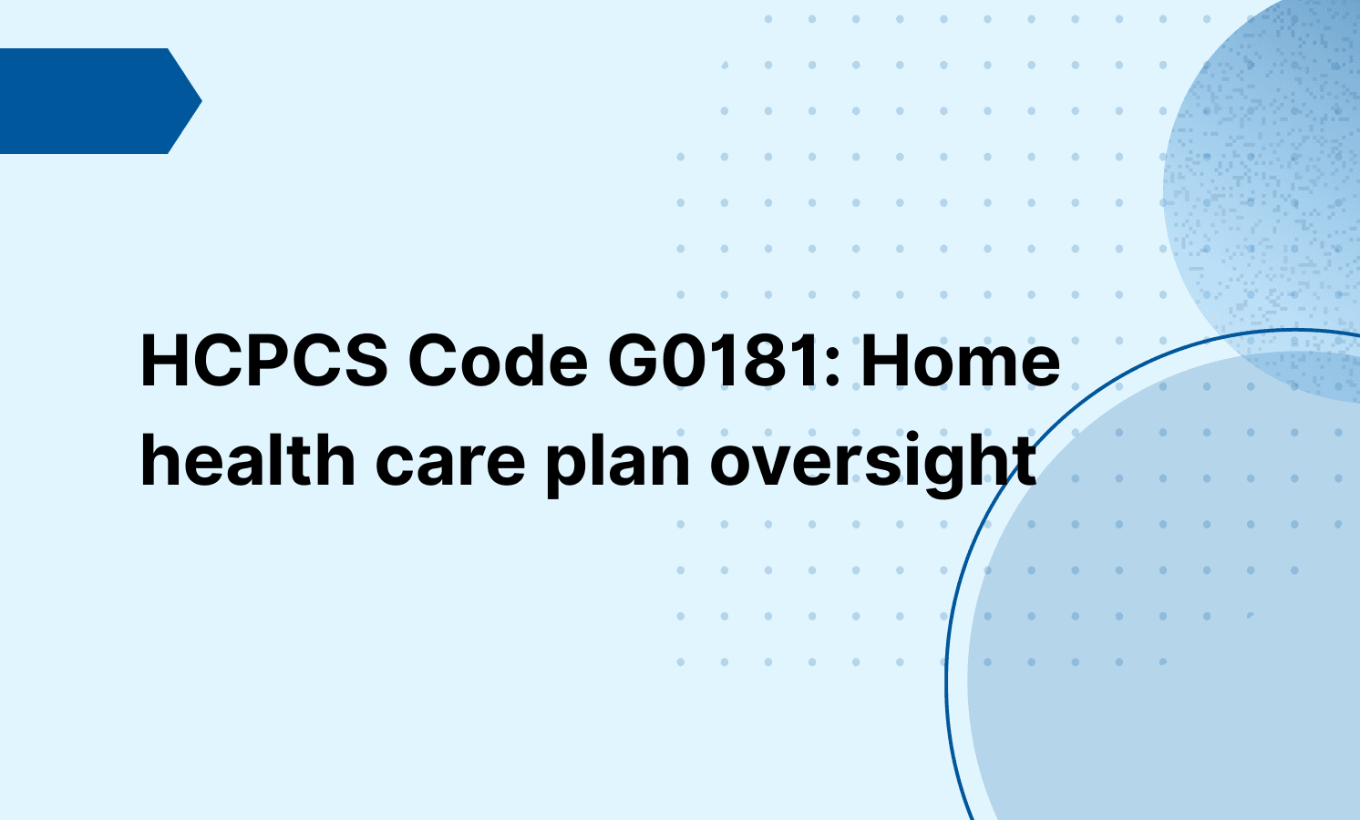 HCPCS Code G0181: Home health care plan oversight