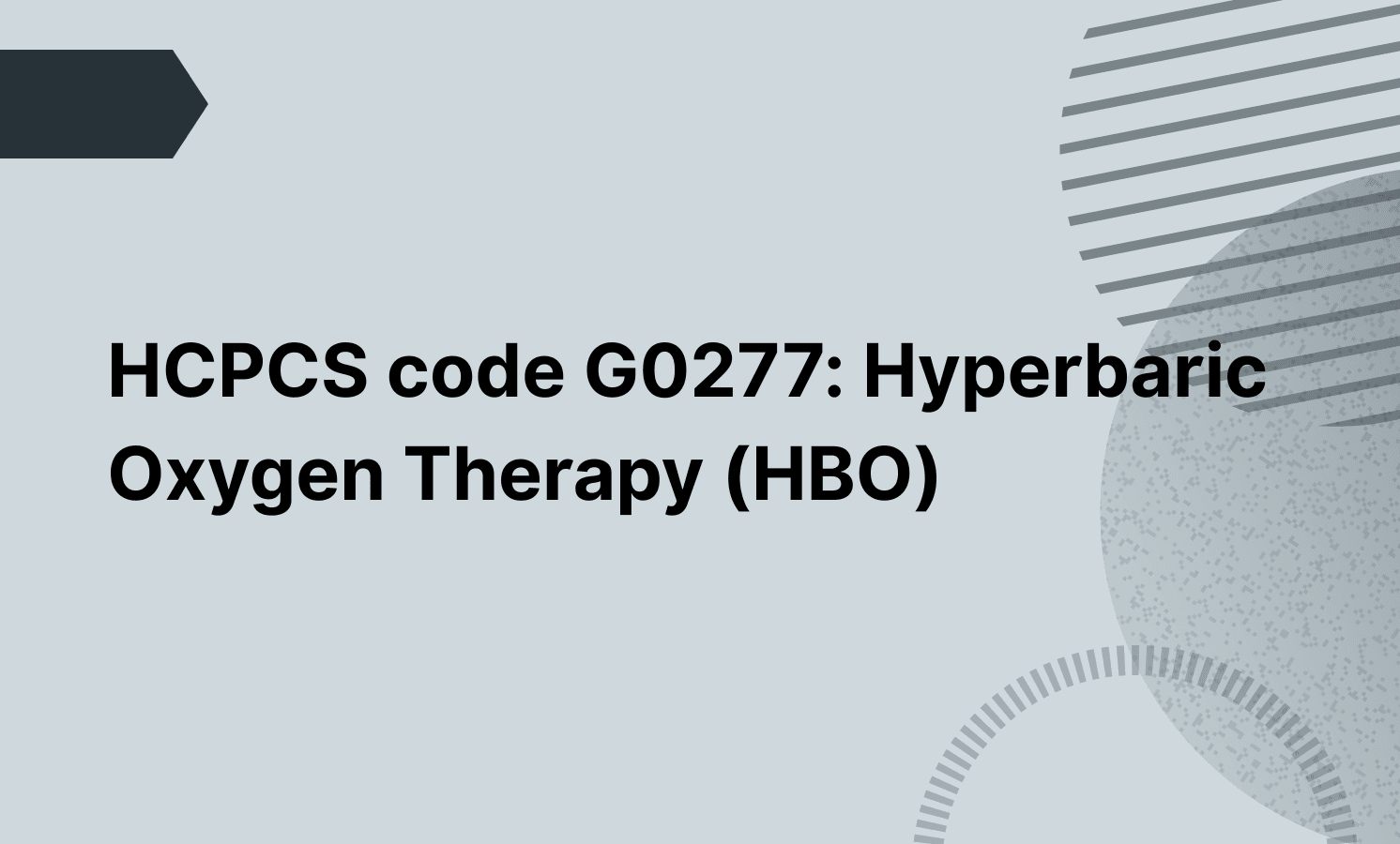 HCPCS code G0277: Hyperbaric Oxygen Therapy (HBO)