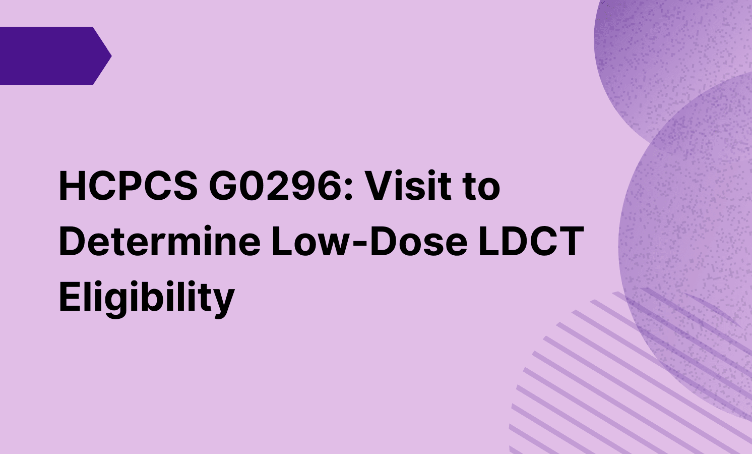 HCPCS G0296: Visit to Determine Low-Dose LDCT Eligibility