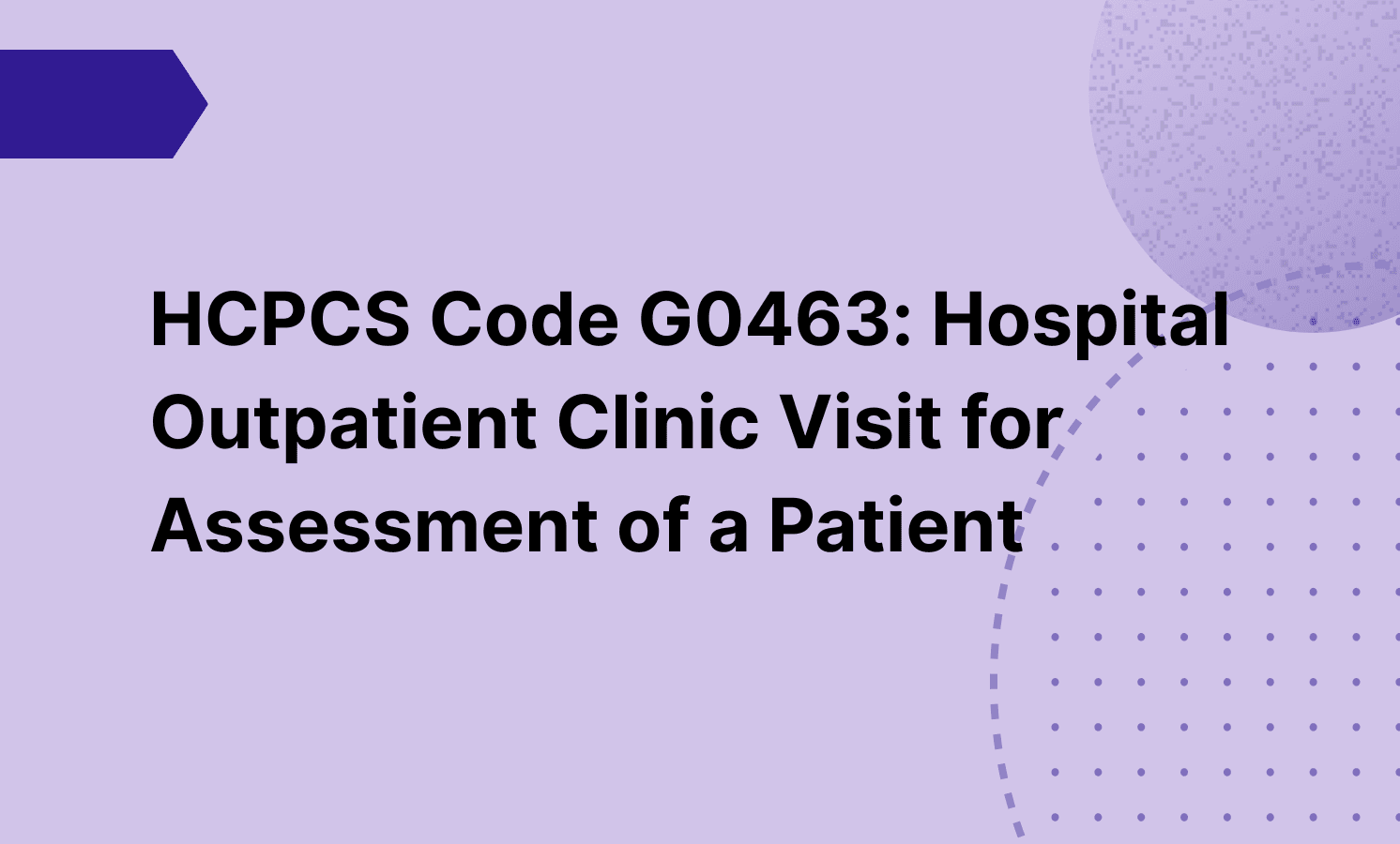 HCPCS Code G0463: Hospital Outpatient Clinic Visit for Assessment of a Patient