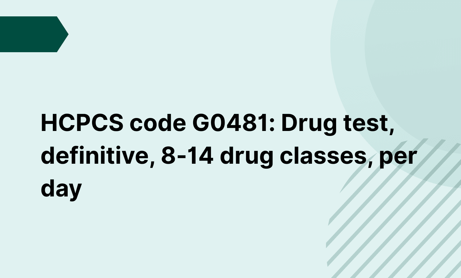 HCPCS code G0481: Drug test, definitive, 8-14 drug classes, per day