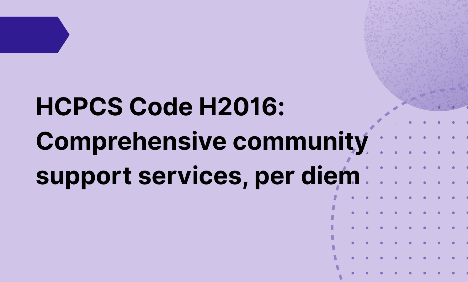 HCPCS Code H2016: Comprehensive community support services, per diem