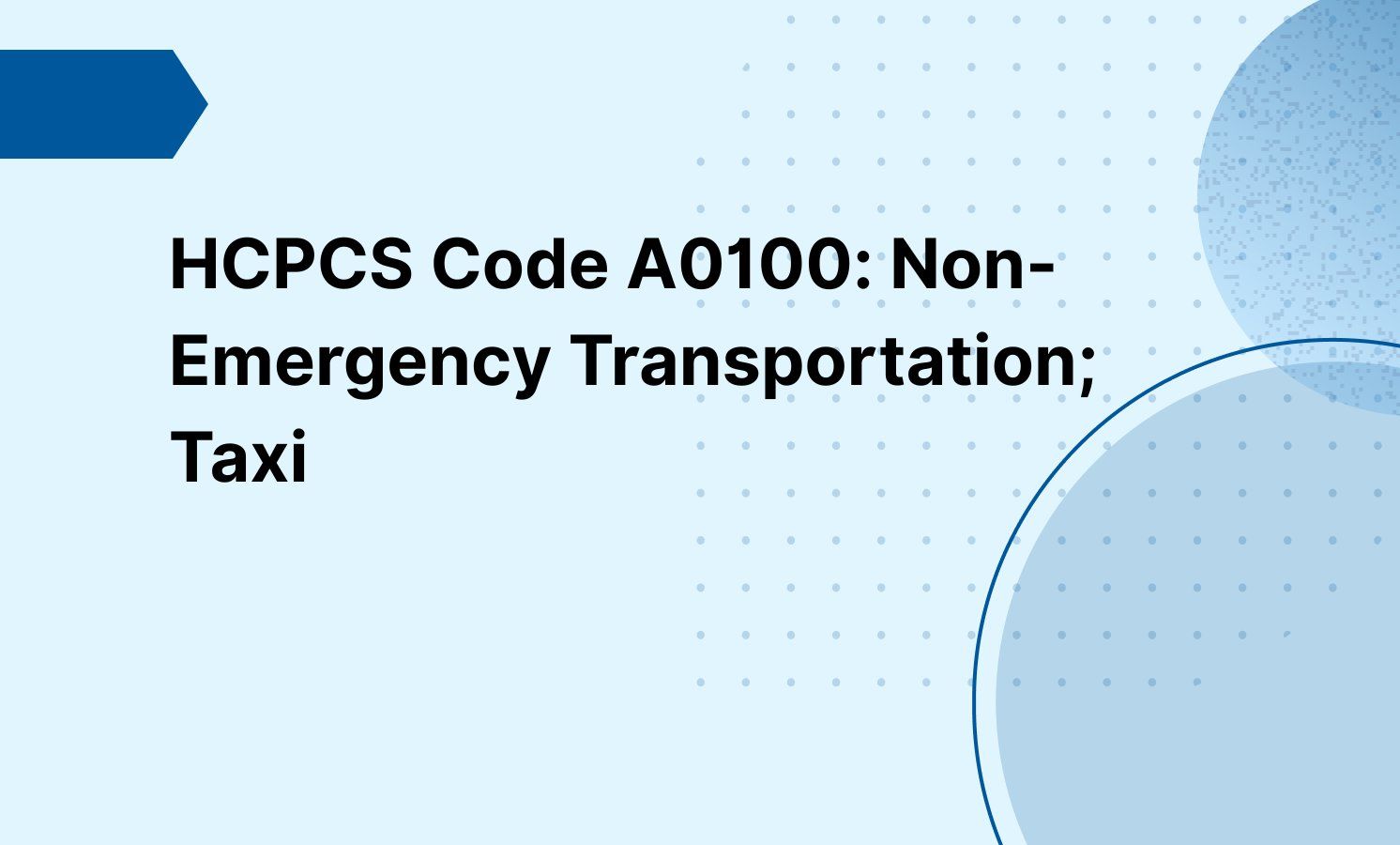 HCPCS Code A0100: Non-Emergency Transportation; Taxi