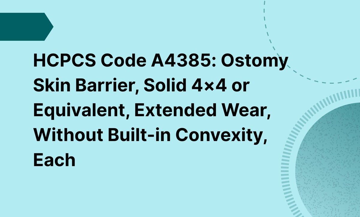 HCPCS Code A4385: Ostomy Skin Barrier, Solid 4×4 or Equivalent, Extended Wear, Without Built-in Convexity, Each