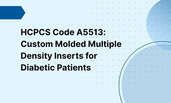 HCPCS Code A5513: Custom Molded Multiple Density Inserts for Diabetic ...