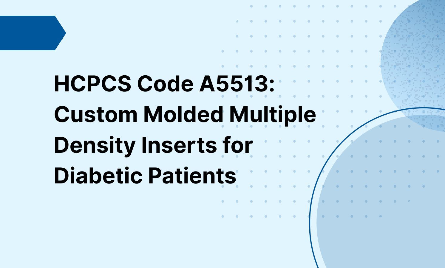 HCPCS Code A5513: Custom Molded Multiple Density Inserts for Diabetic Patients