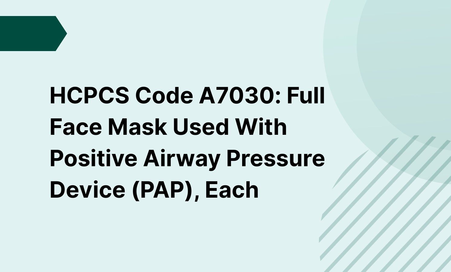 HCPCS Code A7030: Full Face Mask Used With Positive Airway Pressure Device (PAP), Each