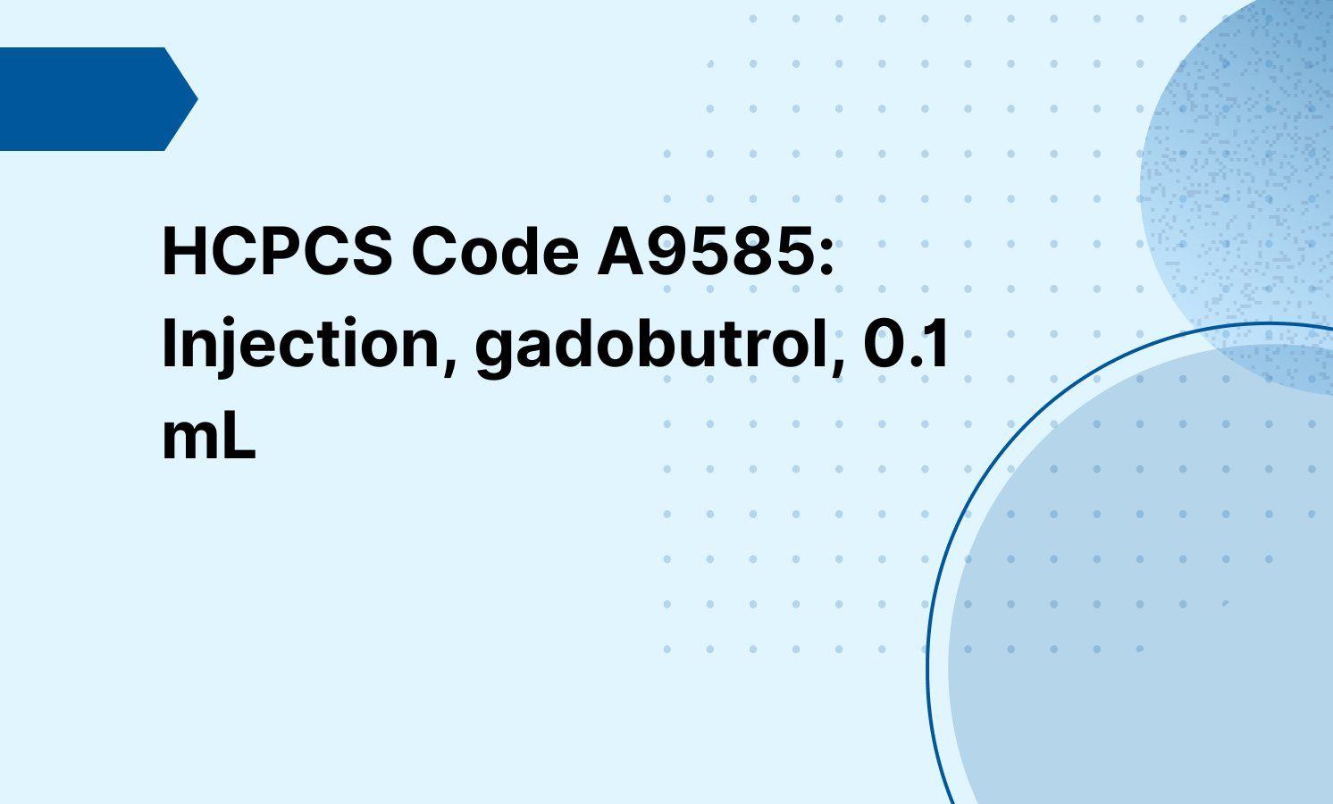 HCPCS Code A9585: Injection, gadobutrol, 0.1 mL