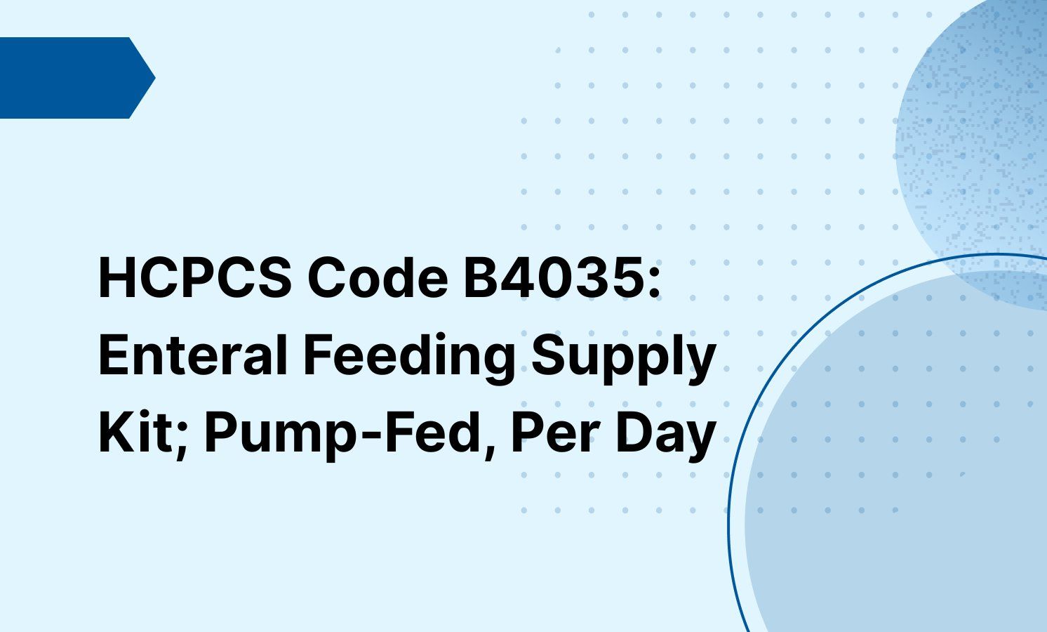 HCPCS Code B4035: Enteral Feeding Supply Kit; Pump‑Fed, Per Day