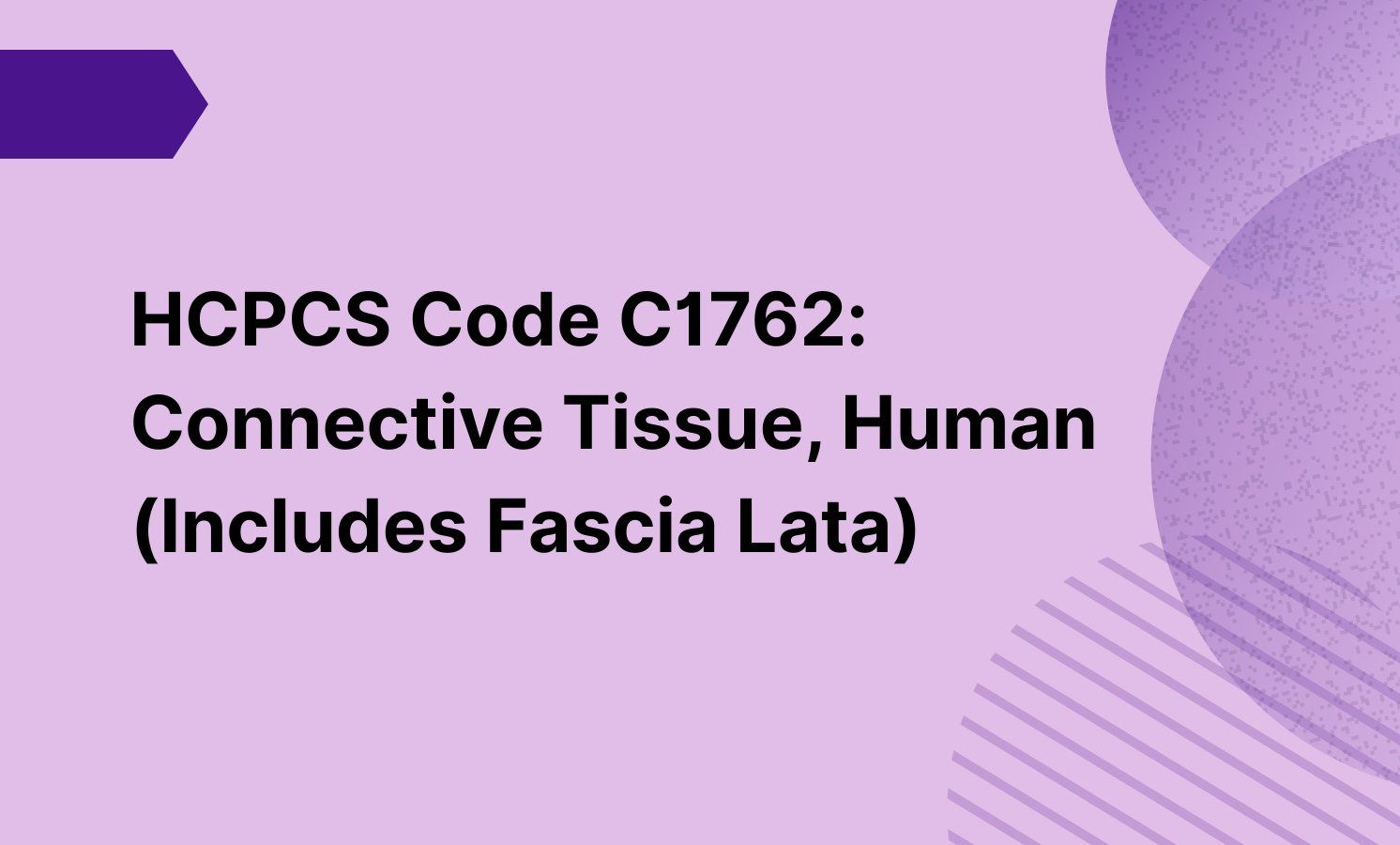 HCPCS Code C1762: Connective Tissue, Human (Includes Fascia Lata)