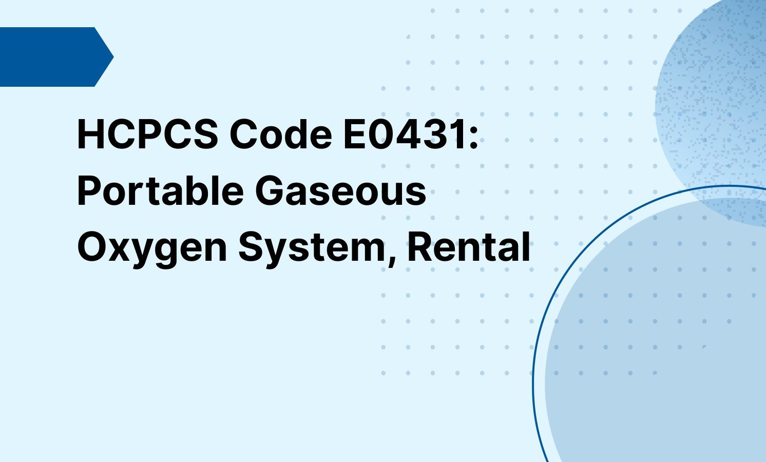 HCPCS Code E0431: Portable Gaseous Oxygen System, Rental