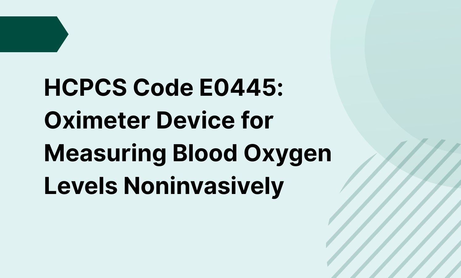 HCPCS Code E0445: Oximeter Device for Measuring Blood Oxygen Levels Noninvasively