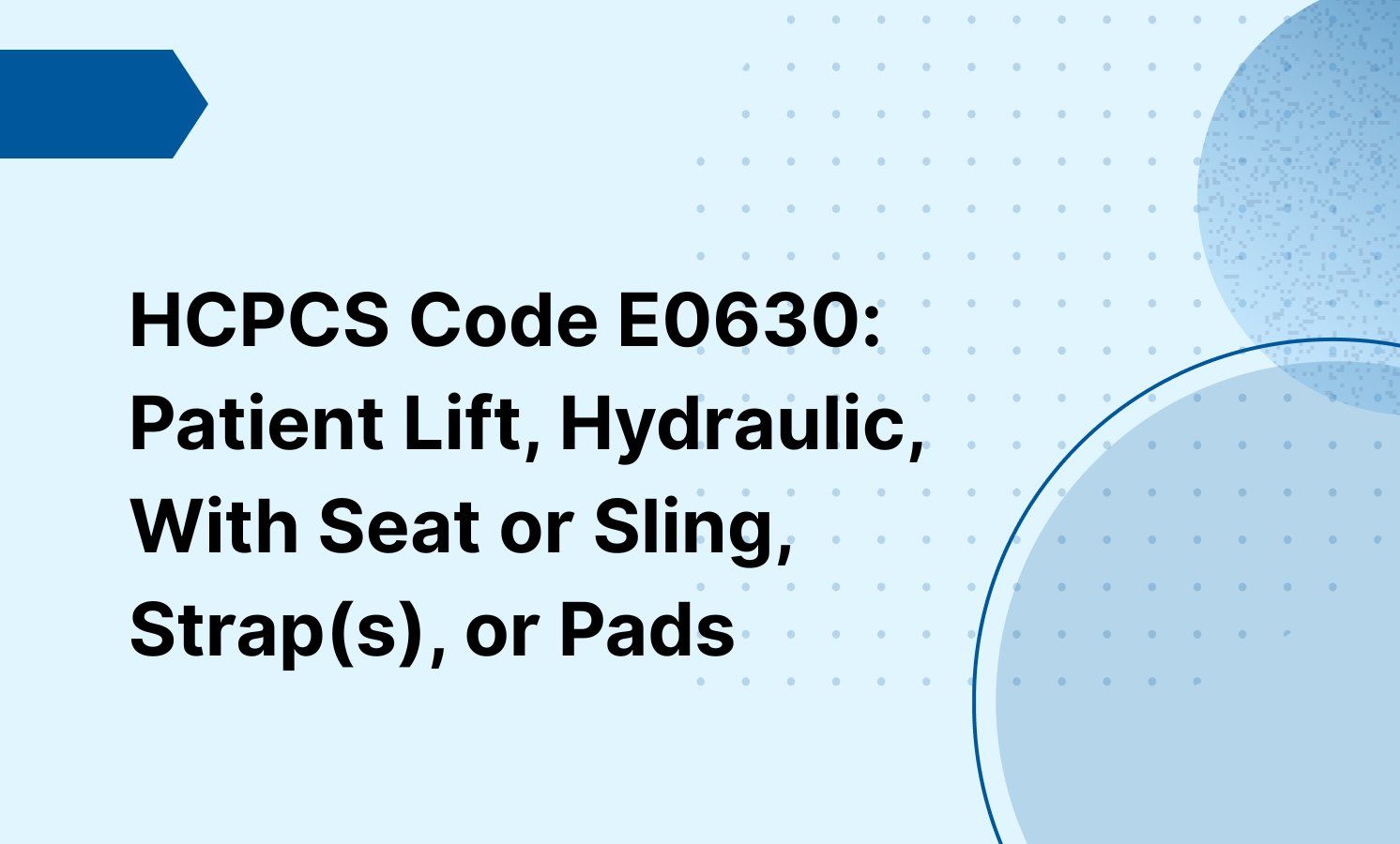 HCPCS Code E0630: Patient Lift, Hydraulic, With Seat or Sling, Strap(s), or Pads