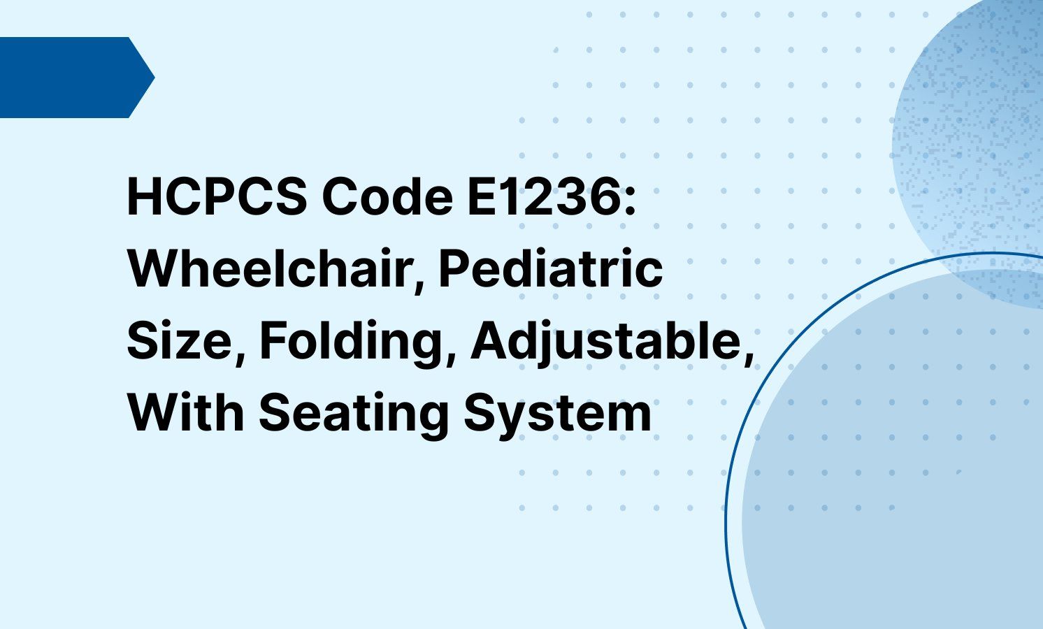 HCPCS Code E1236: Wheelchair, Pediatric Size, Folding, Adjustable, With Seating System