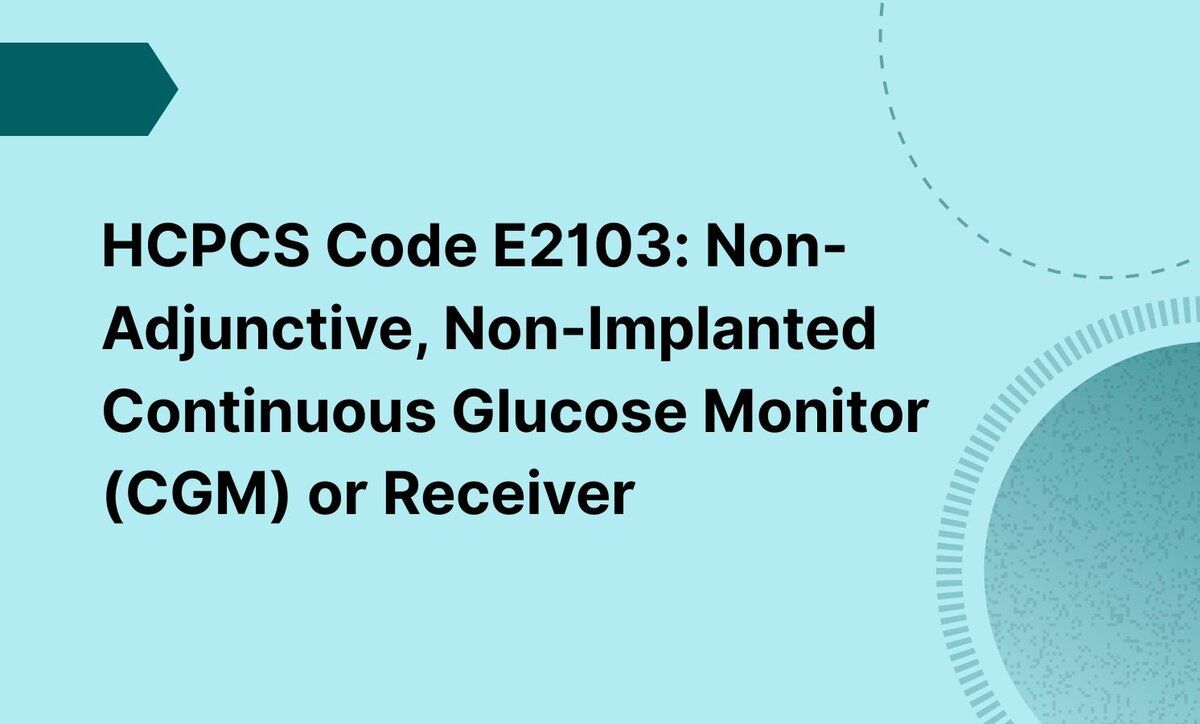 HCPCS Code E2103: Non-Adjunctive, Non-Implanted Continuous Glucose Monitor (CGM) or Receiver
