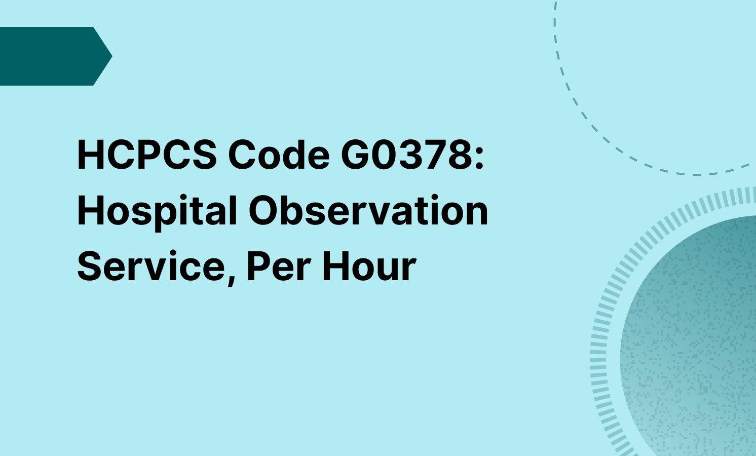 HCPCS Code G0378: Hospital Observation Service, Per Hour