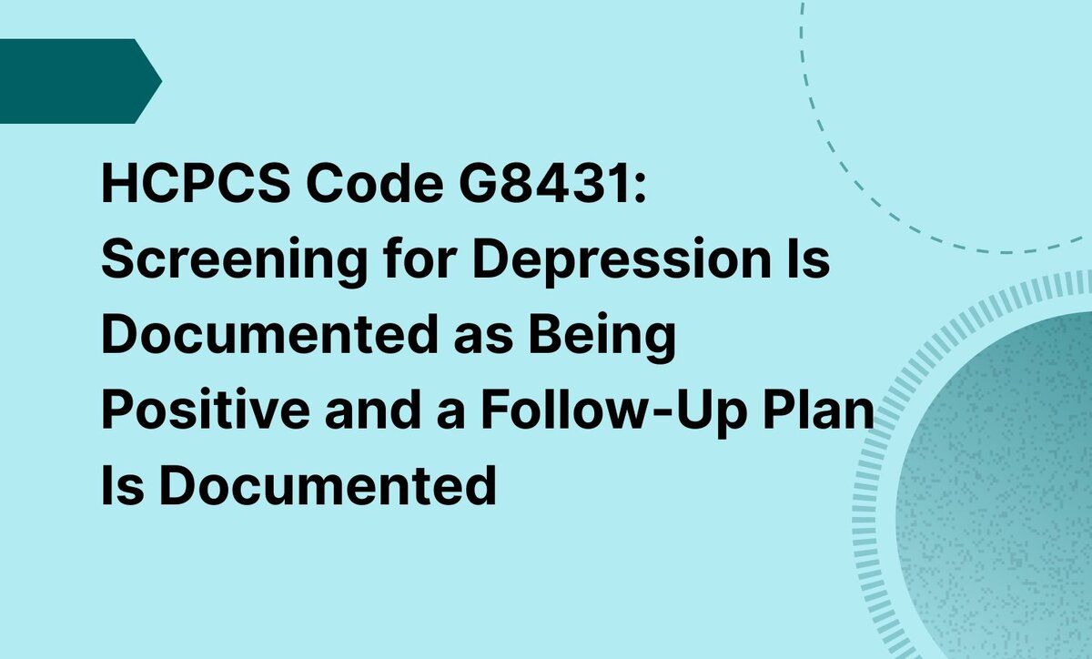 HCPCS Code G8431: Screening for Depression Is Documented as Being Positive and a Follow-Up Plan Is Documented