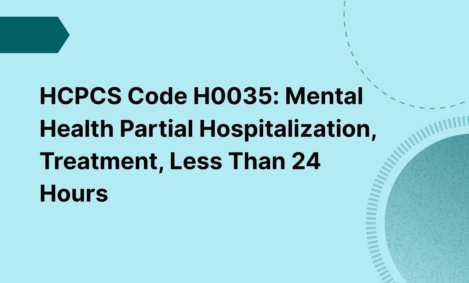 HCPCS Code H0035: Mental Health Partial Hospitalization, Treatment, Less Than 24 Hours