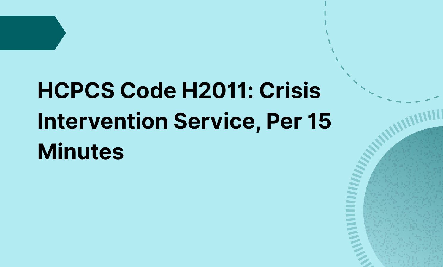 HCPCS Code H2011: Crisis Intervention Service, Per 15 Minutes