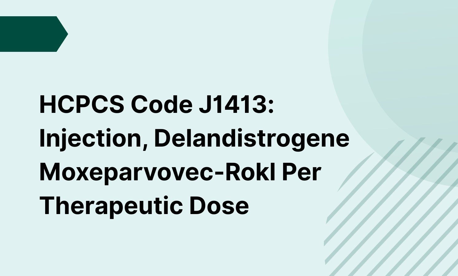 HCPCS Code J1413: Injection, Delandistrogene Moxeparvovec-Rokl Per Therapeutic Dose