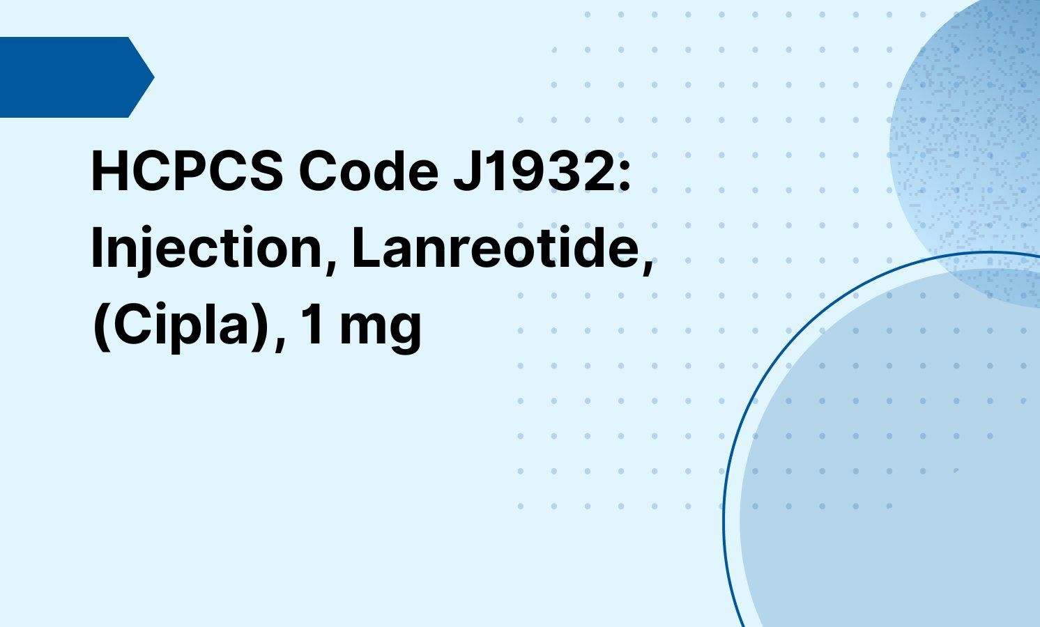 HCPCS Code J1932: Injection, Lanreotide, (Cipla), 1 mg